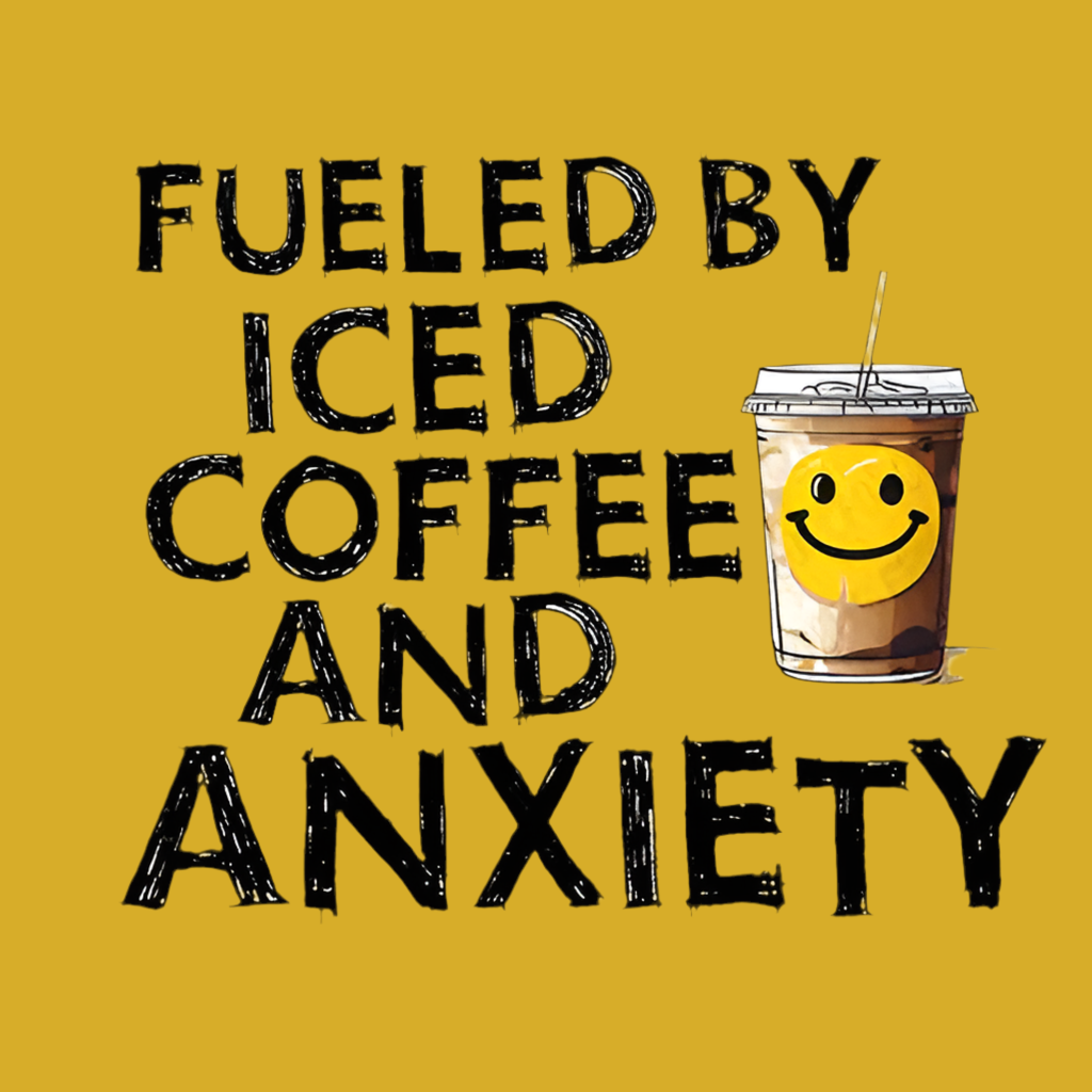 Fueled By Coffee and Anxiety – DTF Transfer