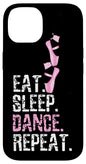 iPhone 14 Eat Sleep Dance Repeat Joke Quote Ballet Dancer Case